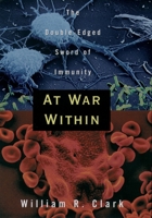 At War Within: The Double-Edged Sword of Immunity 0195092864 Book Cover