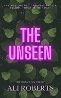 The Unseen: She was one bad day away from a felony. Today is that day. 1764062612 Book Cover