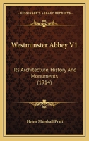 Westminster Abbey V1: Its Architecture, History And Monuments 1164050567 Book Cover
