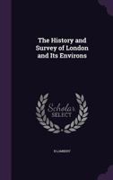 The History and Survey of London and Its Environs 1145473490 Book Cover