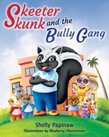 Skeeter Skunk and the Bully Gang B09VWP32NG Book Cover