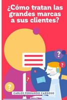 Como Tratan Las Grandes Marcas a Sus Clientes? 1522769927 Book Cover