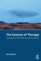 The Essence of Therapy: Heideggerian Deliberations on Being Human 1041070756 Book Cover