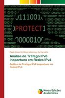 Análise de Tráfego IPv6 inoportuno em Redes IPv4 6139636531 Book Cover