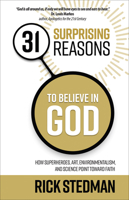 31 Surprising Reasons to Believe in God: How Superheroes, Art, Environmentalism, and Science Point Toward Faith 0736969837 Book Cover