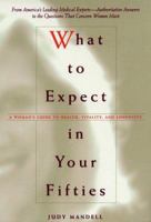 What to Expect in Your Fifties : A Woman's Guide to Health, Vitality and Longevity 044050810X Book Cover