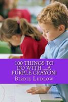 100 things to do with.....a purple crayon! 0615923445 Book Cover