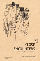 Close Encounters: Essays on Russian Literature 1618118110 Book Cover