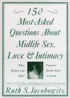 150 Most-Asked Questions About Midlife Sex, Love, and Intimacy: What Women and Their Partners Really Want to Know 0688128904 Book Cover