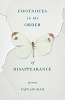 Footnotes in the Order of Disappearance: Poems 1571315012 Book Cover