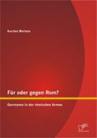 Für oder gegen Rom? Germanen in der römischen Armee 3842882890 Book Cover