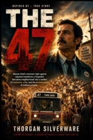THE 47: Manolo Vital’s cinematic fight against injustice transforms a forgotten Barcelona neighborhood into a symbol of resistance, unity, and the determination of ordinary people. B0H2SMJZ2F Book Cover