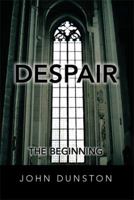 Despair: The Beginning 1483666379 Book Cover