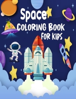 Space Coloring Book for Kids: Space Rockets And Science Coloring Book For Toddlers, kids Space Ships And More Science For Toddlers B09TF22672 Book Cover