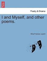I and Myself, and other poems. 1241069581 Book Cover