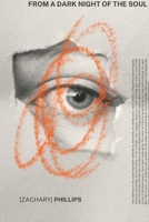 Poetry From A Dark Night Of The Soul: Finding Beauty From Within The Shadow (Poetry by Zachary Phillips) B0D7VNMZQK Book Cover