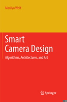 Smart Camera Design: Algorithms, Architectures, and Art 3319695223 Book Cover