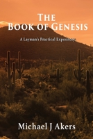 The Book of Genesis: A Layman's Practical Expository 1952155525 Book Cover