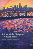 Spirit and the Obligation of Social Flesh: A Secular Theology for the Global City 0823253910 Book Cover