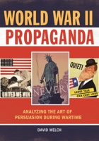 World War II Propaganda: Analyzing the Art of Persuasion During Wartime 1610696735 Book Cover