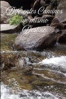 Diferentes Caminos un mismo destino (Spanish Edition) B0G6JK6STX Book Cover