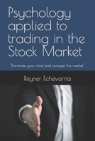 Psychology applied to trading in the Stock Market B0BXN9FK67 Book Cover