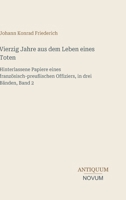 Vierzig Jahre aus dem Leben eines Toten: Hinterlassene Papiere eines französisch-preußischen Offiziers, in drei Bänden, Band 2 (German Edition) 3387451164 Book Cover
