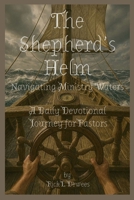 The Shepherd’s Helm: Navigating Ministry Waters - A Daily Devotional Journey for Pastors B0FFTRN4KW Book Cover