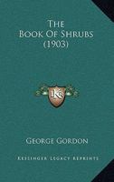 The Book of Shrubs (Classic Reprint) 1164845284 Book Cover