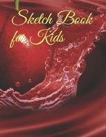 Sketch Book for Kids: A Big Notebook for Drawing, Writing, Painting, Sketching or Doodling 1655537628 Book Cover