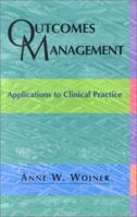 Outcomes Management: Applications to Clinical Practice 1556644116 Book Cover