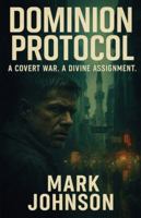 Dominion Protocol: A Covert War. A Divine Assignment. B0FSZQSWJ4 Book Cover