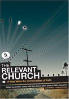The Relevant Church: A New Vision For Communities Of Faith 097469424X Book Cover
