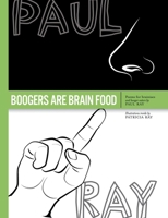 Boogers Are Brain Food: Poems for brainiacs and booger eaters 1483497941 Book Cover