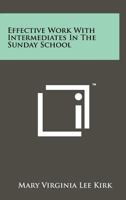 Effective Work with Intermediates in the Sunday School 1258242818 Book Cover
