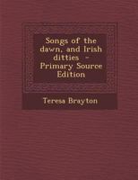 Songs of the Dawn and Irish Ditties 1015792642 Book Cover