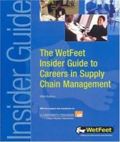 Careers in Supply Chain Management: The WetFeet  Insider Guide 1582074232 Book Cover