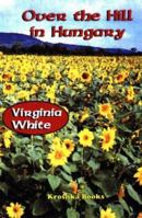 Over the Hill in Hungary 1560726318 Book Cover