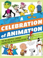 A Celebration of Animation: The 100 Greatest Cartoon Characters in Television History 1630762784 Book Cover