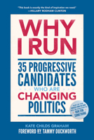 Why I Run: 35 Progressive Candidates Who Are Changing Politics 1419734962 Book Cover