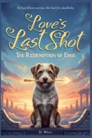 Love's Last Shot: The Redemption of Eros B0H4HYSQGD Book Cover