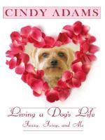 Living a Dog's Life, Jazzy, Juicy, and Me 0312364075 Book Cover