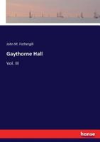 Gaythorne Hall: Vol. III 3337251749 Book Cover