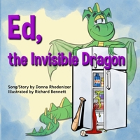 Ed, the Invisible Dragon: Song/Story by Donna Rhodenizer - Illustrated by Richard Bennett 1989720331 Book Cover