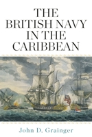 The British Navy in the Caribbean 1783275898 Book Cover