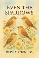 Even The Sparrows 1967791031 Book Cover