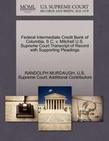 Federal Intermediate Credit Bank of Columbia, S C, v. Mitchell U.S. Supreme Court Transcript of Record with Supporting Pleadings 1270120409 Book Cover