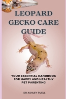 Leopard Gecko Care Guide: Your Essential Handbook for Happy and Healthy Pet Parenting B0CQRKP8TF Book Cover