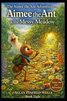 Aimee the Ant and the Messy Meadow B0FTMMFMRZ Book Cover