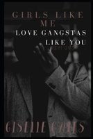 Girls Like Me Love Gangstas Like You 1653344644 Book Cover
